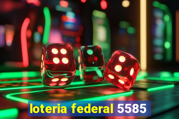 loteria federal 5585